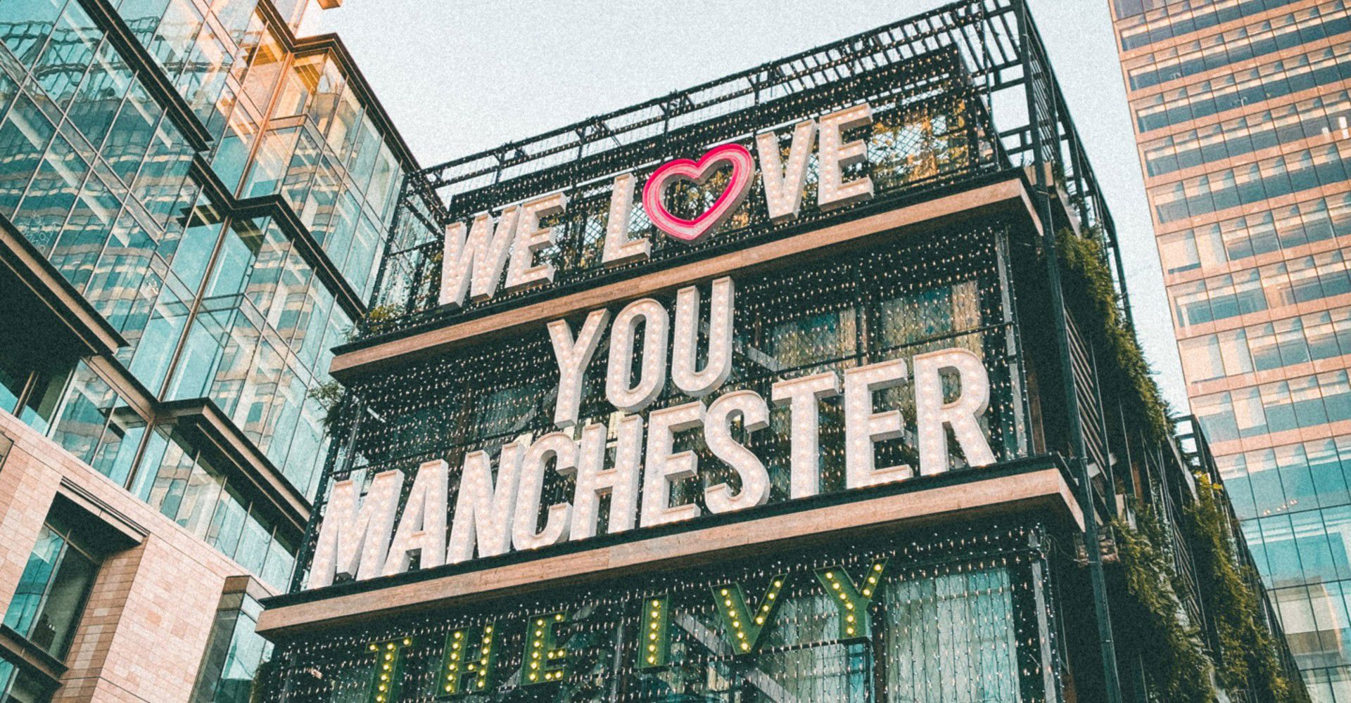 We Love You Manchester the IVY
